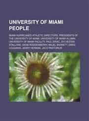 University of Miami people Miami Hurricanes athletic directors, Presidents of the University of Miami, University of Miami alumni,1234579367,9781234579364