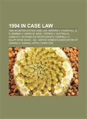 1994 in case law 1994 in United States case law, Waters v. Churchill, S. R. Bommai v. Union of India, Toonen v. Australia,115675075X,9781156750759