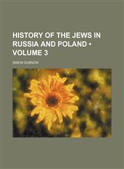 History of the Jews in Russia and Poland (Volume 3),1150448296,9781150448294