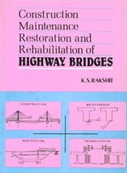 Construction, Maintenance, Restoration and Rehabilitation of Highway Bridges,8173810974,9788173810978