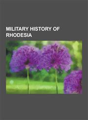 Military History of Rhodesia British Commonwealth Air Training Plan, History of the Rhodesian Light Infantry (1961-1972), History of the Rhodesian,1230484019,9781230484013