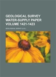Geological Survey Water-Supply Paper Volume 1421-1423,1234060175,9781234060176
