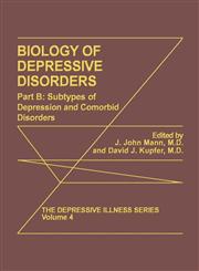 Biology of Depressive Disorders. Part B Subtypes of Depression and Comorbid Disorders Part B,0306442965,9780306442964