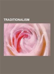 Traditionalism Charles, Prince of Wales, Mircea Eliade, Julius Evola, Perennial Philosophy, Wolfgang Smith, Frithjof Schuon, Seraphim,1230489479,9781230489476