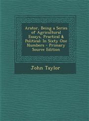 Arator, Being a Series of Agricultural Essays, Practical & Political In Sixty One Numbers,1289420025,9781289420024