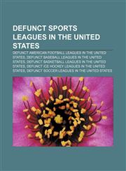 Defunct sports leagues in the United States Defunct American football leagues in the United States,1233294911,9781233294916