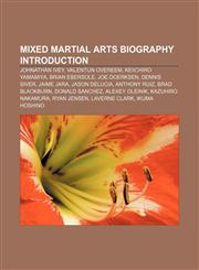 Mixed martial arts biography Introduction Johnathan Ivey, Valentijn Overeem, Keiichiro Yamamiya, Brian Ebersole, Joe Doerksen, Dennis Siver,1157409911,9781157409915