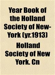 Year Book of the Holland Society of New-York (yr.1913),1153223341,9781153223348