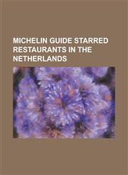 Michelin Guide Starred Restaurants in the Netherlands 'T Brouwerskolkje, 't Ganzenest, 't Koetshuis, 't Misverstant, 't Veerhuis, Amarone (Restaurant,1230796924,9781230796925