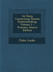 Essay Concerning Human Understanding, Volume 2 Vol. 2,1287430708,9781287430704