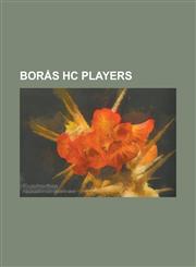 Boras Hc Players Anders Eriksson (Ice Hockey B. 1985), Anton Gustafsson, Carl Klingberg, Casper Carning, David Ullstrom, Erik Andersson,1230804544,9781230804545