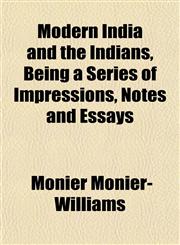 Modern India and the Indians, Being a Series of Impressions, Notes and Essays,1151745855,9781151745859