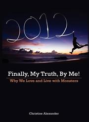 Finally, My Truth, By Me! Why We Love and Live with Monsters,1460201310,9781460201312