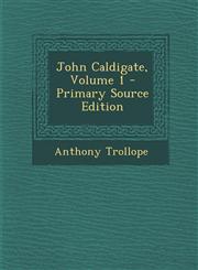 John Caldigate, Volume 1,1289459290,9781289459291