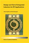 Design and Test of Integrated Inductors for RF Applications,1402076762,9781402076763