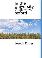 In the University Galleries Oxford,1140130234,9781140130239
