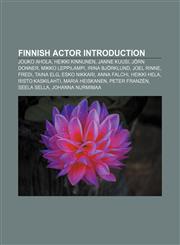Finnish actor Introduction Jouko Ahola, Heikki Kinnunen, Janne Kuusi, Jörn Donner, Mikko Leppilampi, Irina Björklund, Joel Rinne, Fredi,1155936108,9781155936109