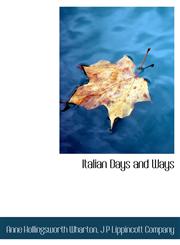 Italian Days and Ways,1140244043,9781140244042
