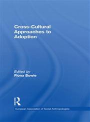 Cross-Cultural Approaches to Adoption (European Association of Social Anthropologists),0415303508,9780415303507