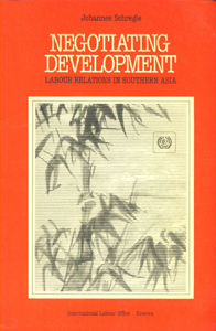 Negotiating Development : Labour Relations in Southern Asia 1st Edition,922103027X,9789221030270