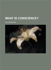 What Is Conscience?,1234396238,9781234396237