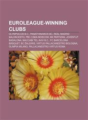 Euroleague-winning clubs Olympiacos B.C., Panathinaikos BC, Real Madrid Baloncesto, PBC CSKA Moscow, KK Partizan, Joventut Badalona,1155895614,9781155895611