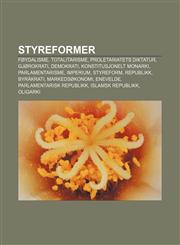 Styreformer Føydalisme, Totalitarisme, Proletariatets diktatur, Gjørokrati, Demokrati, Konstitusjonelt monarki, Parlamentarisme, Imperium,1232801151,9781232801153