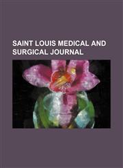 Saint Louis medical and surgical journal (Volume 79),1150159456,9781150159459