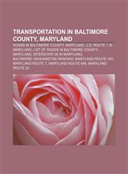 Transportation in Baltimore County, Maryland Roads in Baltimore County, Maryland, U.S. Route 1 in Maryland, List of roads in Baltimore County,1233147080,9781233147083