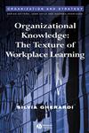 Organizational Knowledge The Texture of Workplace Learning,1405125594,9781405125598