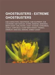 Ghostbusters - Extreme Ghostbusters EGB Characters, EGB Episode, EGB Equipment, EGB Locations, EGB Vehicles, Achira, Banshee, Banshees, Biker Ghost, Carl Rivera, Casey Jackson, Cernunnos, Cohila, Corpuscle, Count Mercharior, Crainiac,1234801574,9781234801571