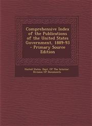 Comprehensive Index of the Publications of the United States Government, 1889-93 - Primary Source Edition,1294655175,9781294655176
