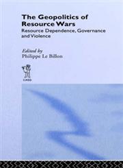 The Geopolitics of Resource Wars Resource Dependence, Governance and Violence,0714656046,9780714656045