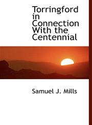 Torringford in Connection With the Centennial,1117941671,9781117941677
