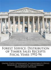 Forest Service Distribution of Timber Sales Receipts Fiscal Years 1992-94,1240743475,9781240743476