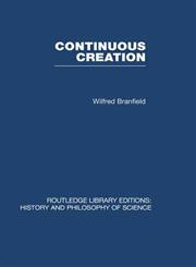 Continuous Creation A Biological Concept of the Nature of Matter,0415474388,9780415474382