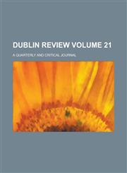 Dublin review; a quarterly and critical journal Volume 21,1236800826,9781236800824