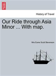 Our Ride through Asia Minor ... With map.,1241208026,9781241208028