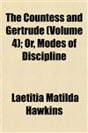 The Countess and Gertrude (Volume 4); Or, Modes of Discipline,1153335123,9781153335126