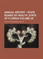 Annual report - State Board of Health, State of Florida Volume 28,1155014685,9781155014685