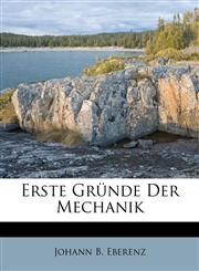Erste Gründe Der Mechanik,117376982X,9781173769826