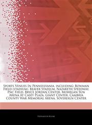 Articles On Sports Venues In Pennsylvania, including Bowman Field (stadium), Beaver Stadium, Nazareth Speedway, Pnc Field, Bryce Jordan Center, Mohegan Sun Arena At Casey Plaza, Giant Center, Cambria County War Memorial Arena,1242362053,9781242362057