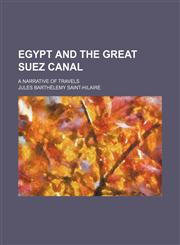 Egypt and the great Suez canal; A narrative of travels,1150883367,9781150883361