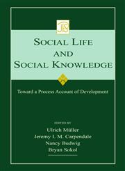 Social Life and Social Knowledge Toward a Process Account of Development,0805860681,9780805860689