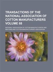 Transactions of the National Association of Cotton Manufacturers Volume 68,1234064731,9781234064730