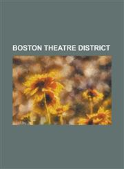 Boston Theatre District Beethoven Hall (Boston), Bijou Theatre (Boston), Boston Ballet, Boston Theatre, Boylston Market, Central Burying Groun,1230790446,9781230790442