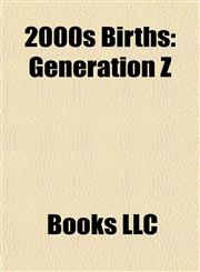2000s Births 2000 Births, 2001 Births, 2002 Births, 2003 Births, 2004 Births, 2005 Births, 2006 Births, 2007 Births, 2008 Births, 2009 Births,1157752780,9781157752783