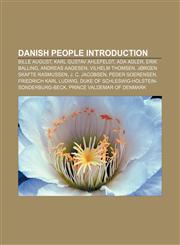 Danish people Introduction Bille August, Karl Gustav Ahlefeldt, Ada Adler, Erik Balling, Andreas Aagesen, Vilhelm Thomsen,1156947278,9781156947272