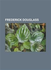 Frederick Douglass Douglass (Washington, D.C.), Frederick Douglass Academy, Frederick Douglass High School (Baltimore, Maryland), Frederi,1156079829,9781156079829