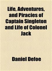 Life, Adventures, and Piracies of Captain Singleton and Life of Colonel Jack,1154899616,9781154899610